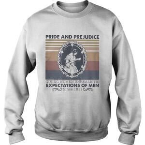 Pride And Prejudice Giving Women Unrealistic Expectations Of Men sweatshirt
